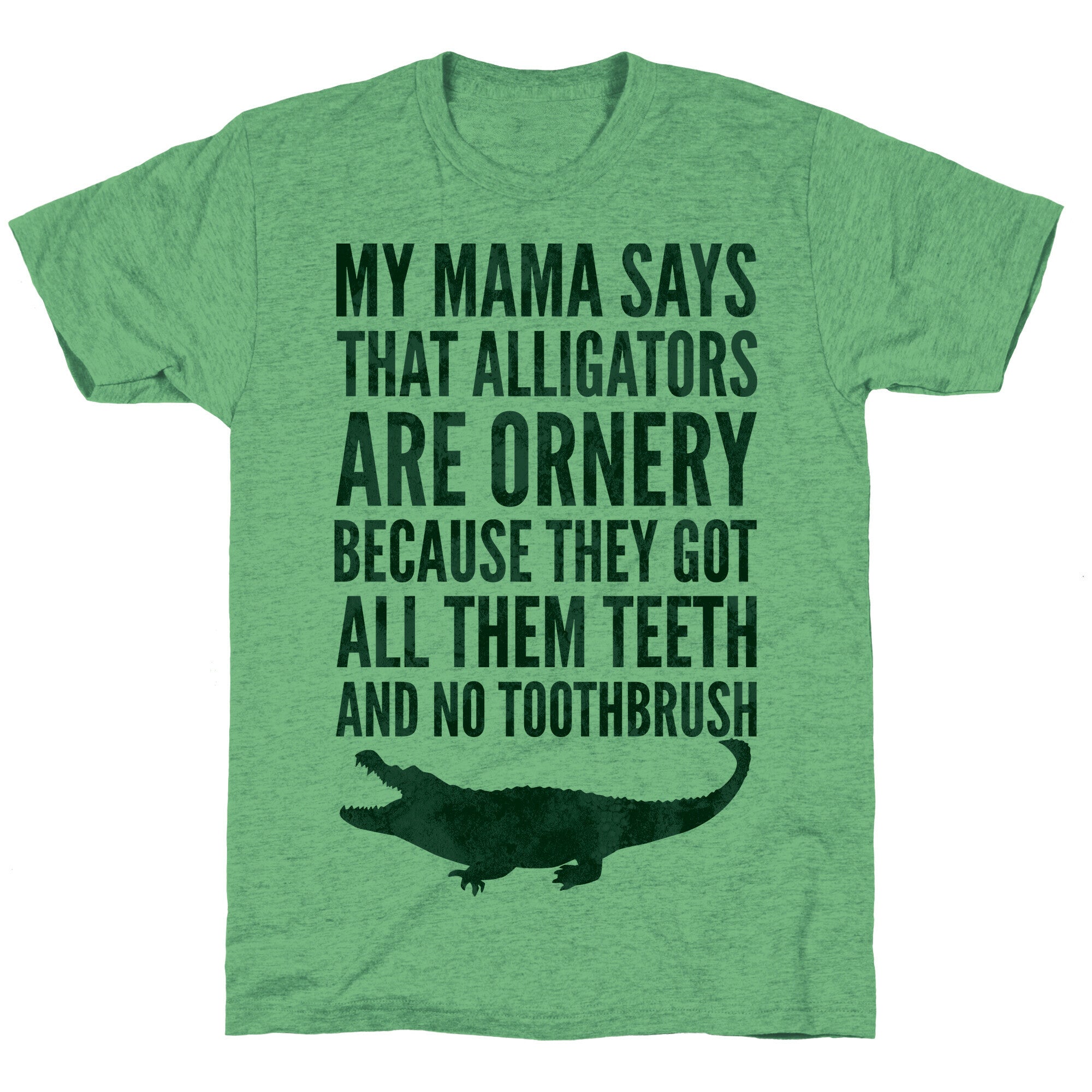My Mama Says That Alligators Are Ornery Unisex Triblend Tee